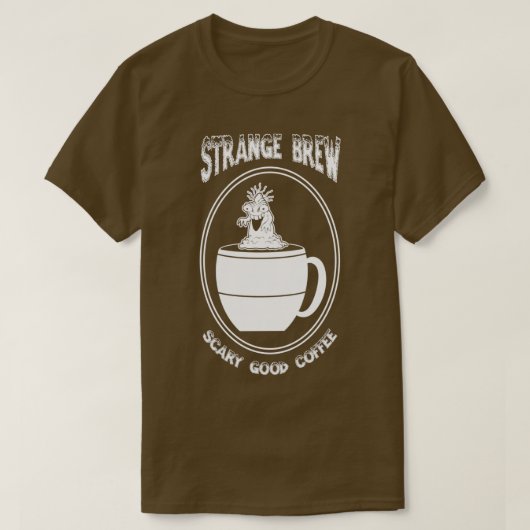 Strange Brew Beängstigend Good Coffee T-Shirt (Design vorne)