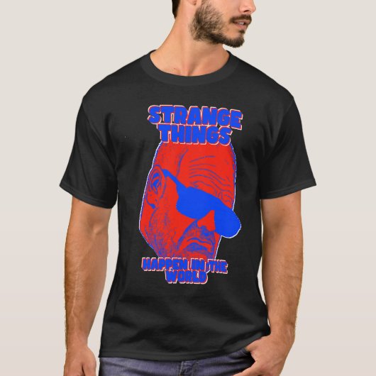 Strange Things happend in the World Harter Guy T-Shirt (Vorderseite)