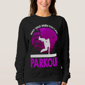 Straßenakrobat Warum laufen, wenn man Parkour Silh Sweatshirt