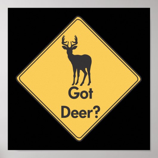 Straßenschild- Got Hirsch? Poster (Vorne)