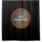 Straßenschild Vado Permanente in jeder Farbe Duschvorhang (Vorderseite)