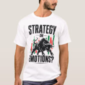 Strategie oder Emotionen Bull Trading-Mindset-Desi T-Shirt (Vorderseite)