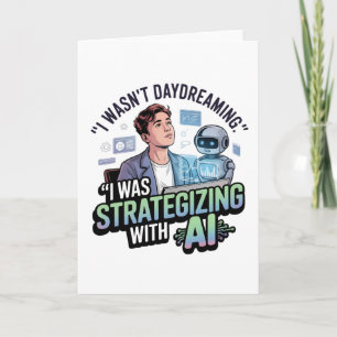 Strategisch mit KI - Funny Daydreaming Slogan Karte