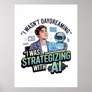 Strategisch mit KI - Funny Daydreaming Slogan Poster