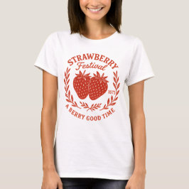 Strawberry Festival - A Berry Good Time T-Shirt