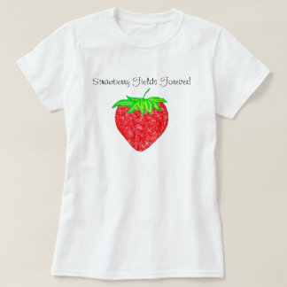 Strawberry Fields für immer! Shirt