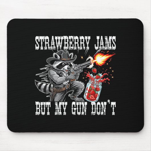 Strawberry Jams But My Gun Don't Funny Cowboy Racc Mousepad (Vorne)