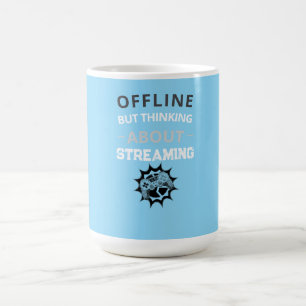 Streamer Offline Denkt an Streaming Kaffeetasse