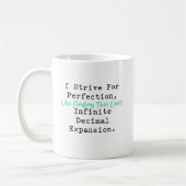 Strebe nach Perfektion Unendliche Dezimal-Mathemat Kaffeetasse (Links)