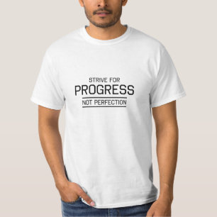 Streben Sie Fortschritts-nicht Perfektion an T-Shirt