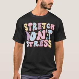 Strecken statt Stress T-Shirt