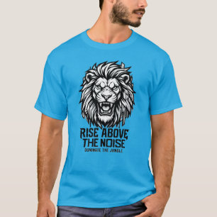 Street King Löwe Erhebe dich über den Lärm Dominie T-Shirt