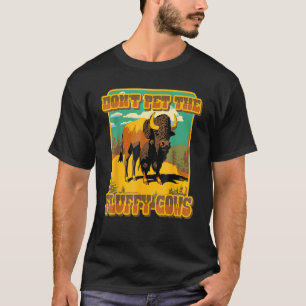 Streicheln Sie die Flausch-Kühe nicht Yellowstone T-Shirt