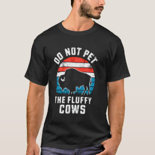 Streicheln Sie die flauschigen Kühe nicht Lustiger T-Shirt