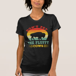 Streicheln Sie die flauschigen Kühe nicht Lustiger T-Shirt