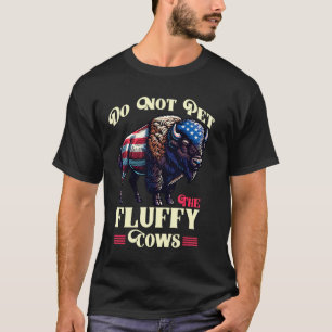 Streicheln Sie die flauschigen Kühe nicht Lustiger T-Shirt