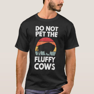 Streicheln Sie die flauschigen Kühe nicht T-Shirt