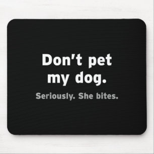 Streichle meinen Hund nicht, sie beißt lustig Hila Mousepad