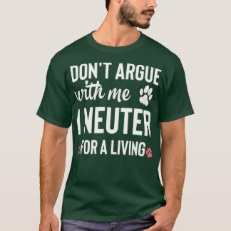 Streit nicht mit mir Ich neuter für ein Leben 4 T-Shirt