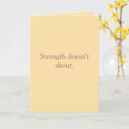 Strength Doesn’t Shout – Folded Greeting Card Karte (Gelbe Blume)