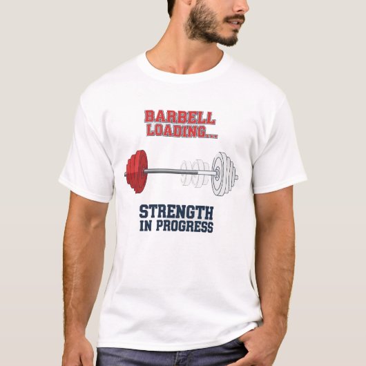 Strength In Progress | Barbell Loading Fitness T-Shirt (Vorderseite)
