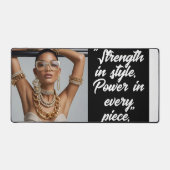 "Strength in Style. Power in Every PIece." Deskmat (Vorderseite)