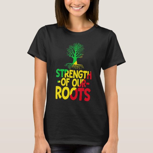 Strength Of Our Roots T-Shirt African American His (Vorderseite)