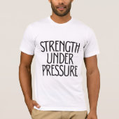 Strength Under Pressure  T-Shirt (Vorderseite)