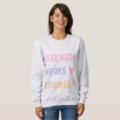 Strength Wears Kindness Inspirational T-Shirt Sweatshirt (Vorne ganz)