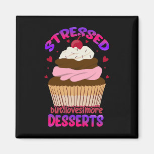 Stress, aber Lieben mehr Desserts Stress Bewusstse Magnet