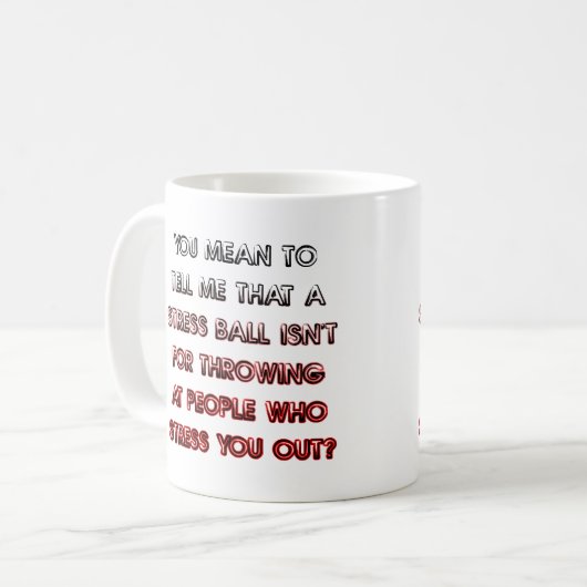 Stress Ball Funny Mug oder Reiseumarmung Kaffeetasse (Vorderseite Links)