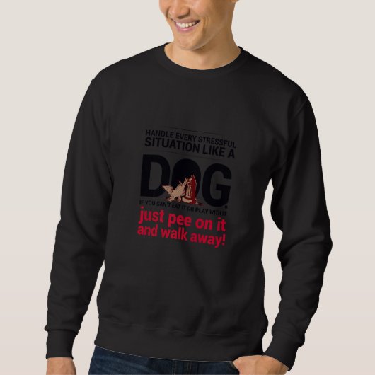 Stress bewältigen wie ein Hund  Cooles Haustier  U Sweatshirt (Vorderseite)