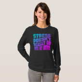 Stress doesn't really going with my outfit humor q T-Shirt (Vorne ganz)