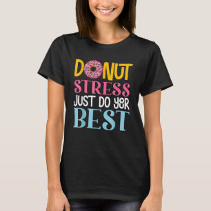 Stress einfach Ihren besten Rock machen den Test T T-Shirt
