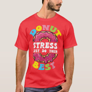 Stress einfach machen Sie Ihren besten Testtagsleh T-Shirt