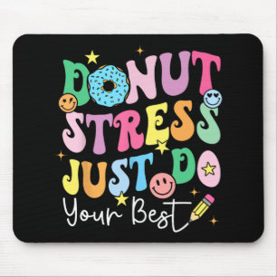 Stress einfach nur Ihre besten Testtagslehrer mach Mousepad