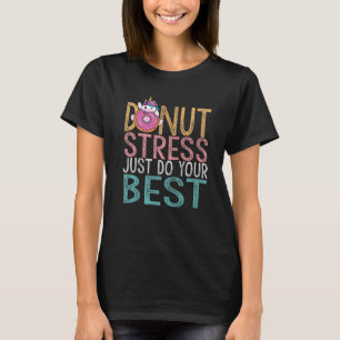 Stress einfach nur Ihren besten Testlehrer machen T-Shirt