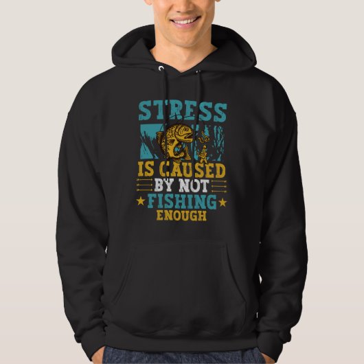 Stress Is Caused By Not Fishing Enough Hoodie (Vorderseite)