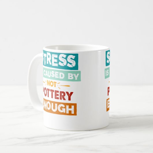 Stress Is Caused By Not Pottery Enough Funny Potte Kaffeetasse (Vorderseite Links)