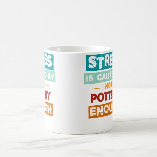 Stress Is Caused By Not Pottery Enough Funny Potte Kaffeetasse (Mittel)