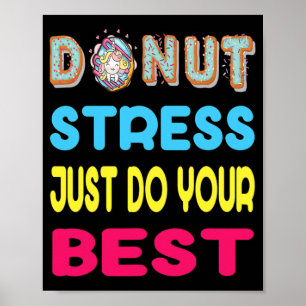 Stress macht einfach Ihr bestes Testtagsgeschenk Poster