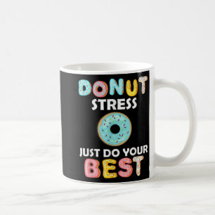 Stress macht nur Ihre besten Testtagslehrer Gesche Kaffeetasse