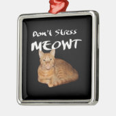 Stress Meowt nicht - Orange Cat Stress Me out Ornament Aus Metall (Links)
