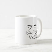Stress mich nicht, lustiger Katzentrinkbecher Kaffeetasse (VorderseiteRechts)