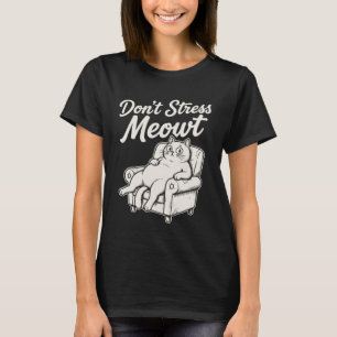 Stress Mich Nicht Voll Funny Entspannte Katzenmutt T-Shirt