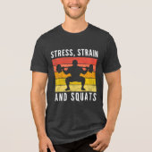 Stress Strain and Squats Tee, Funny Engineer Gym Tri-Blend Shirt (Vorderseite)