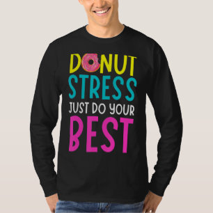 Stress vermeiden Sie einfach Ihren besten lustigen T-Shirt