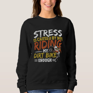 Stress wird dadurch verursacht, dass ich mein Dirt Sweatshirt