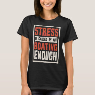 Stress wird dadurch verursacht, dass nicht genug B T-Shirt