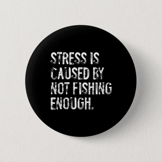 Stress wird durch zu wenig Angeln verursacht Button (Vorderseite)